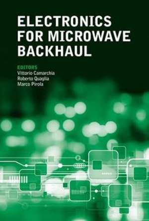 Electronics for Microwave Backhaul de Vittorio Camarchia