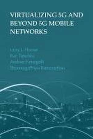 Virtualizing 5G and Beyond 5G Mobile Networks de Andrea Fumagalli