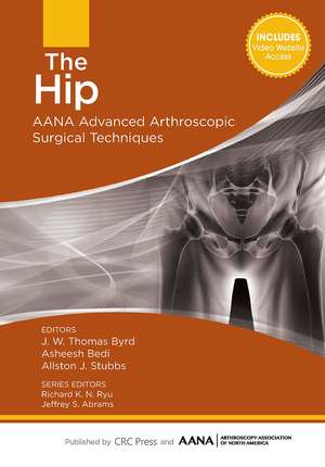 The Hip: AANA Advanced Arthroscopic Surgical Techniques de J.W. Byrd