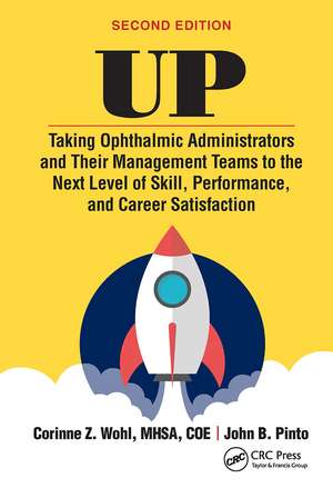 UP: Taking Ophthalmic Administrators and Their Management Teams to the Next Level of Skill, Performance and Career Satisfaction de Corinne Wohl