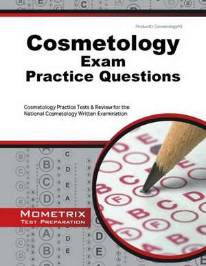 Cosmetology Exam Practice Questions: Cosmetology Practice Tests & Review for the National Cosmetology Written Examination de Mometrix Media