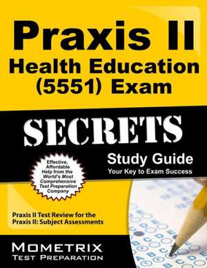 Praxis II Health Education (5551) Exam Secrets Study Guide: Subject Assessments de Mometrix Media