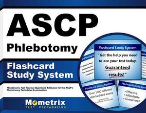 Ascp Phlebotomy Exam Flashcard Study System: Phlebotomy Test Practice Questions and Review for the Ascp's Phlebotomy Technician Examination de Phlebotomy Exam Secrets Test Prep