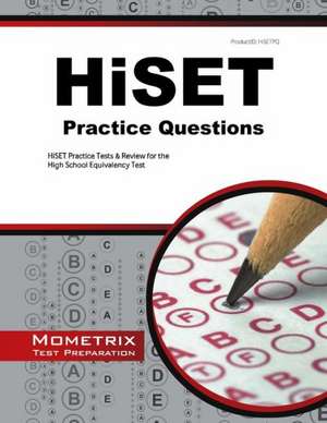 Hiset Practice Questions: Hiset Practice Tests and Exam Review for the High School Equivalency Test de Hiset Exam Secrets Test Prep