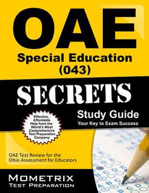 Oae Special Education (043) Secrets Study Guide: Oae Test Review for the Ohio Assessments for Educators de Oae Exam Secrets Test Prep