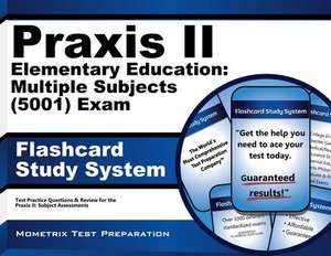 Praxis II Elementary Education Multiple Subjects (5001) Exam Flashcard Study System: Praxis II Test Practice Questions and Review for the Praxis II Su de Praxis II Exam Secrets Test Prep