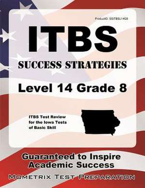 Itbs Success Strategies Level 14 Grade 8 Study Guide: Itbs Test Review for the Iowa Tests of Basic Skills de Itbs Exam Secrets Test Prep