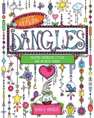 The Art of Drawing Dangles de Kneibler, Olivia A.