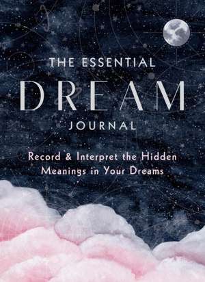 The Essential Dream Journal de Editors of Rock Point