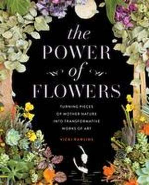 The Power of Flowers de Vicki Rawlins