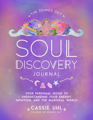 The Zenned Out Soul Discovery Journal de Cassie Uhl