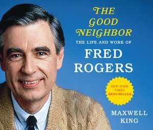 The Good Neighbor (Library Edition): The Life and Work of Fred Rogers de Levar Burton