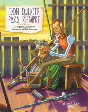 Don Quijote Para Siempre: Don Quixote Forever de Georgina Lazaro