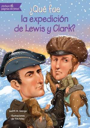 Que Fue La Expedicion de Lewis y Clark? de Judith St George