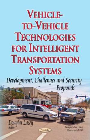 Vehicle-to-Vehicle Technologies for Intelligent Transportation Systems de Douglas Lacey