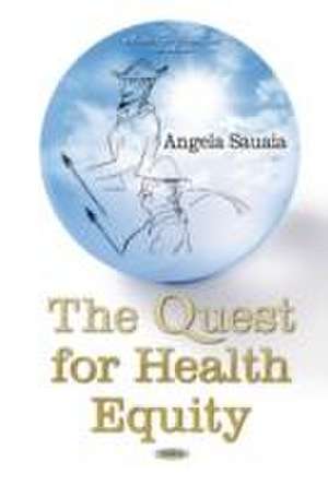 The Quest for Health Equity de Angela Sauaia