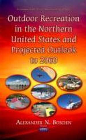 Outdoor Recreation in the Northern United States & Projected Outlook to 2060 de Alexander N. Borden