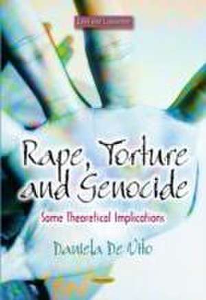 Rape, Torture and Genocide de Daniela De Vito