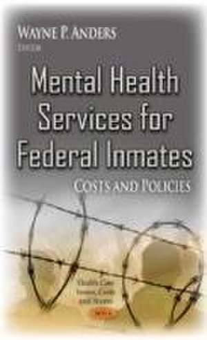 Mental Health Services for Federal Inmates de Wayne P Anders