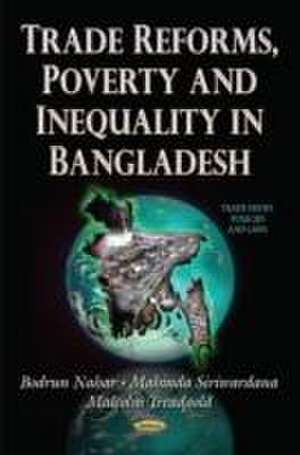 Trade Reforms, Poverty and Inequality in Bangladesh de Bodrun Nahar