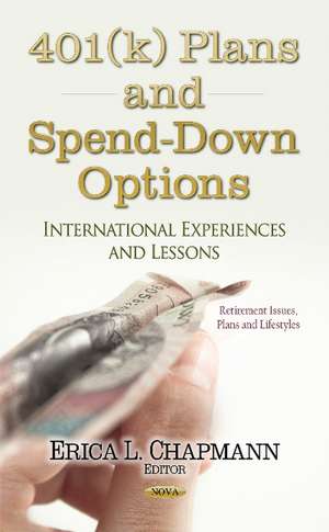 401(k) Plans & Spend-Down Options: International Experiences & Lessons de Erica L Chapmann