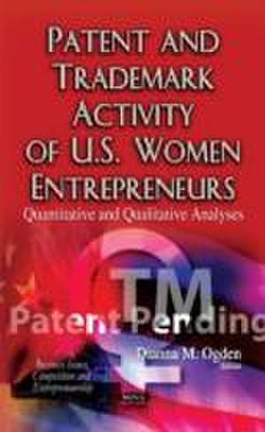 Patent and Trademark Activity of U.S. Women Entrepreneurs de Dianna M. Ogden