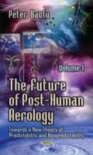 The Future of Post-Human Aerology de Peter PH. D . Baofu