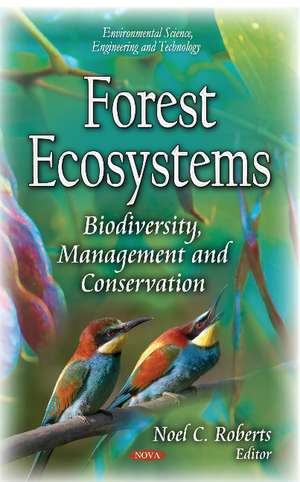 Forest Ecosystems: Biodiversity, Management & Conservation de Noel C Roberts