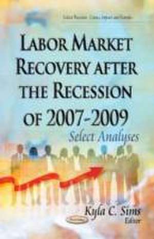 Labor Market Recovery After the Recession of 2007-2009 de Kyla C. Sims