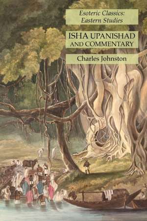 Isha Upanishad and Commentary de Charles Johnston