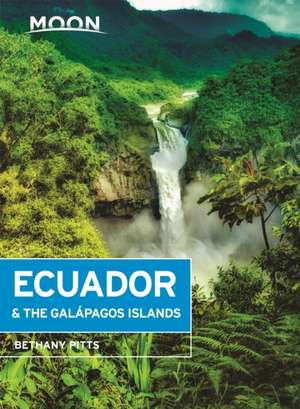 Moon Ecuador & the Galapagos Islands (Seventh Edition) de Bethany Pitts