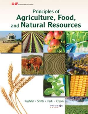 Principles of Agriculture, Food, and Natural Resources: Applied Agriscience de John S. Rayfield