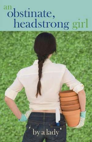 An Obstinate Headstrong Girl de Abigail Bok