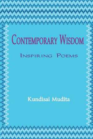 Contemporary Wisdom de Kundisai Mudita