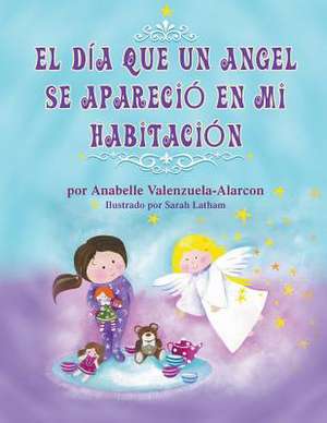 El Dia Que Un Angel Se Aparecio En Mi Habitacion: Take Back That Which Is Yours - The Third of the Jonathan Savage Trilogy de Anabelle Valenzuela-Alarcon