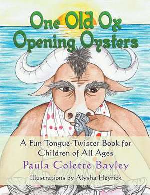 One Old Ox Opening Oysters de Paula Colette Bayley