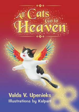 All Cats Go to Heaven de Valda V. Upenieks