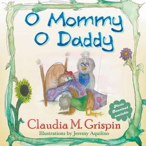 O Mommy O Daddy de Claudia M. Grispin