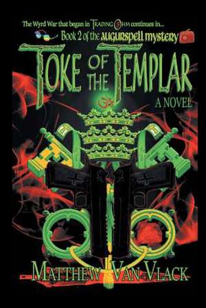 Toke of the Templar de Matthew Van Vlack