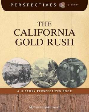 The California Gold Rush: A History Perspectives Book de Marcia Amidon Lusted