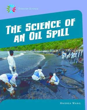 The Science of an Oil Spill de Andrea Wang