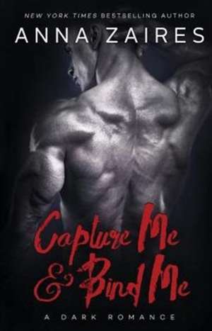 Capture Me & Bind Me de Anna Zaires