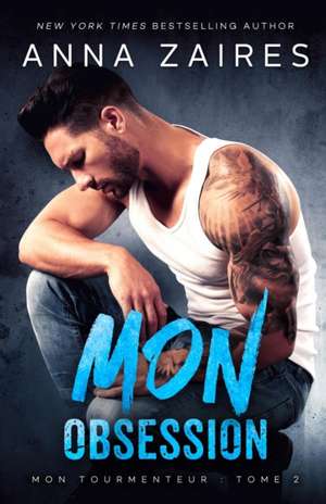 Mon Obsession (Mon Tourmenteur de Anna Zaires