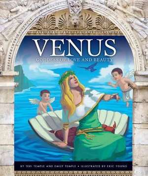 Venus: Goddess of Love and Beauty de Teri Temple