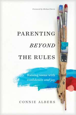 Parenting Beyond the Rules de Connie Albers