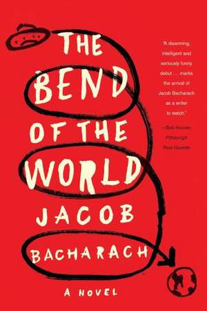 The Bend of the World – A Novel de Jacob Bacharach