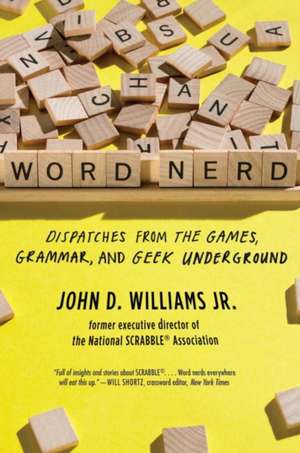 Word Nerd – Dispatches from the Games, Grammar, and Geek Underground de John D. Williams