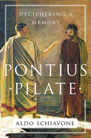 Pontius Pilate – Deciphering a Memory de Aldo Schiavone