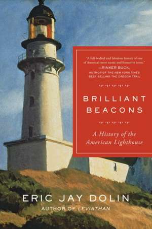 Brilliant Beacons – A History of the American Lighthouse de Eric Jay Dolin