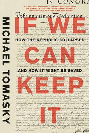 If We Can Keep It – How the Republic Collapsed and How it Might Be Saved de Michael Tomasky